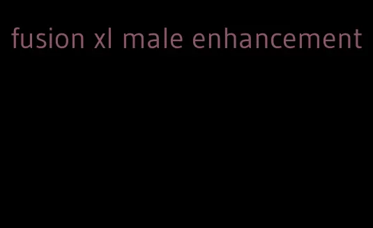 fusion xl male enhancement