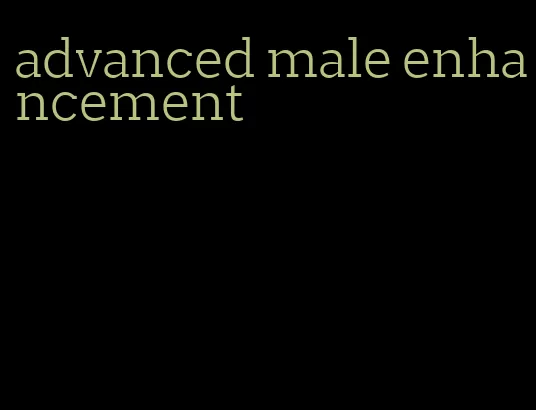 advanced male enhancement