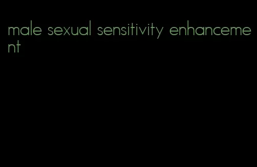 male sexual sensitivity enhancement