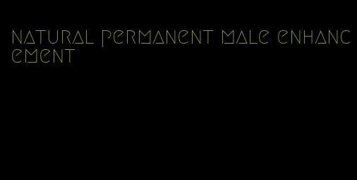 natural permanent male enhancement