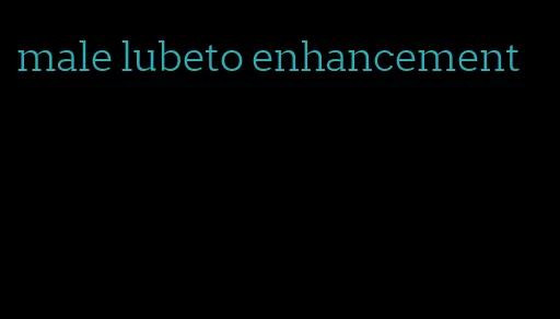 male lubeto enhancement