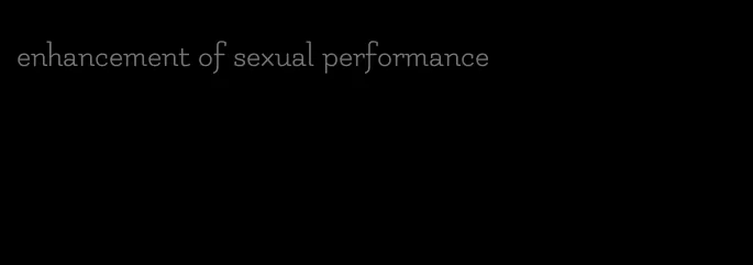 enhancement of sexual performance