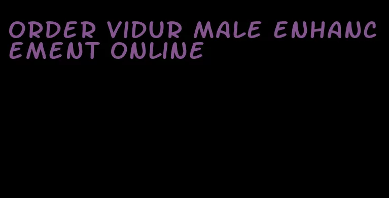 order vidur male enhancement online