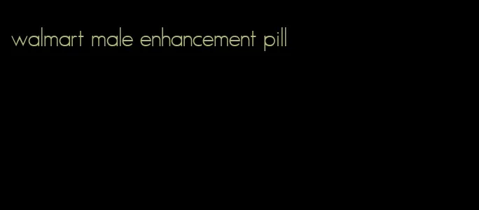 walmart male enhancement pill