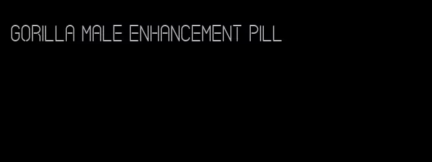 gorilla male enhancement pill