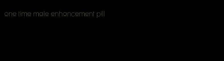 one time male enhancement pill