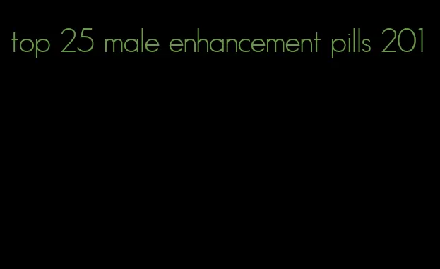 top 25 male enhancement pills 201