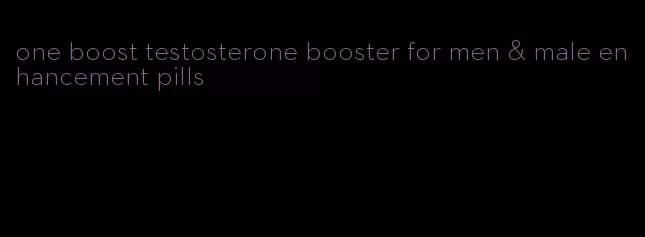 one boost testosterone booster for men & male enhancement pills