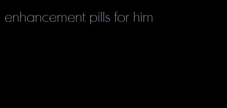 enhancement pills for him