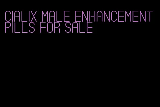 cialix male enhancement pills for sale