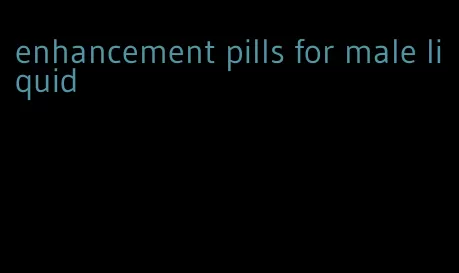 enhancement pills for male liquid