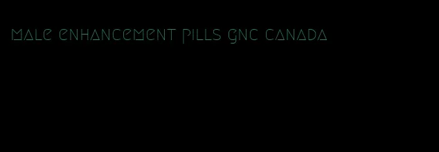 male enhancement pills gnc canada