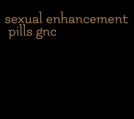 sexual enhancement pills gnc