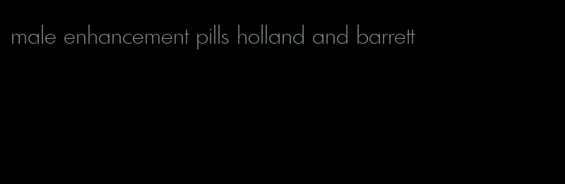 male enhancement pills holland and barrett