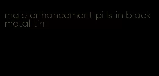 male enhancement pills in black metal tin