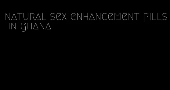 natural sex enhancement pills in ghana