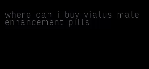 where can i buy vialus male enhancement pills