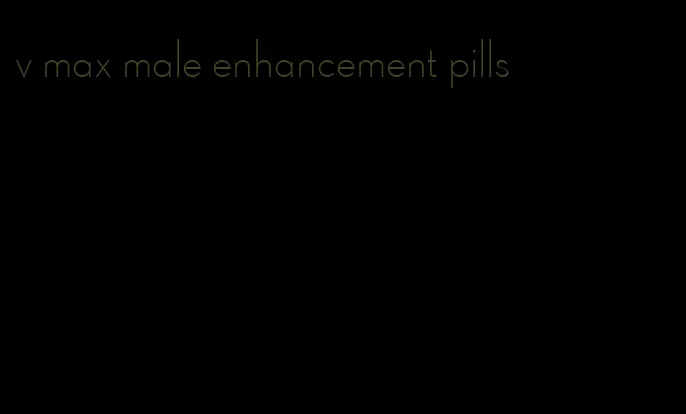 v max male enhancement pills