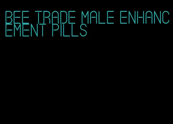 bee trade male enhancement pills