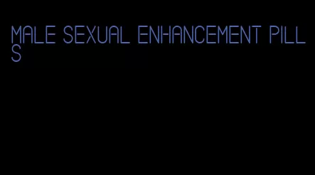 male sexual enhancement pills