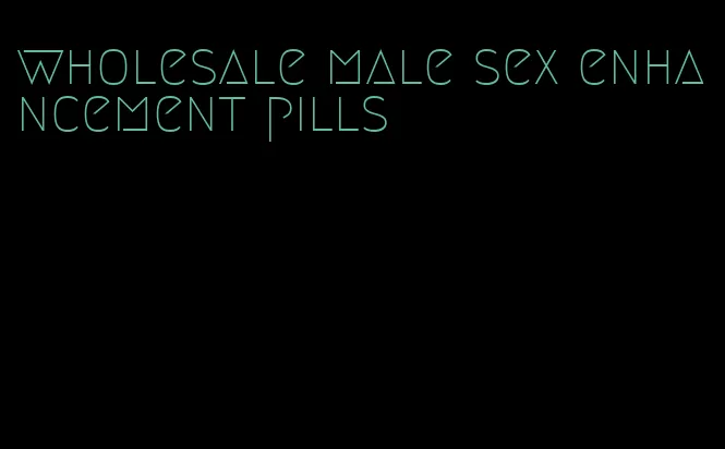 wholesale male sex enhancement pills