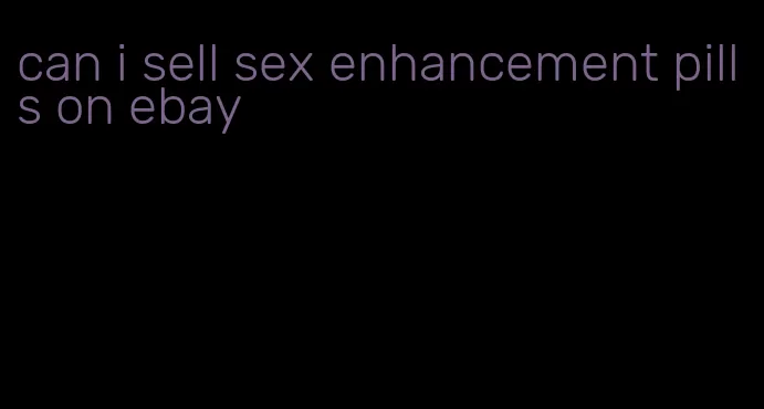 can i sell sex enhancement pills on ebay