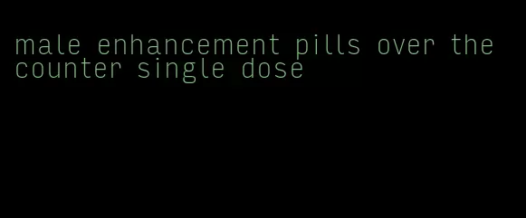 male enhancement pills over the counter single dose