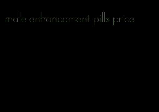 male enhancement pills price