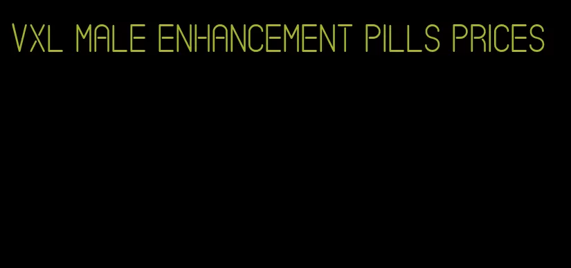 vxl male enhancement pills prices