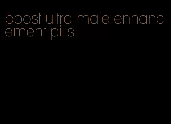 boost ultra male enhancement pills