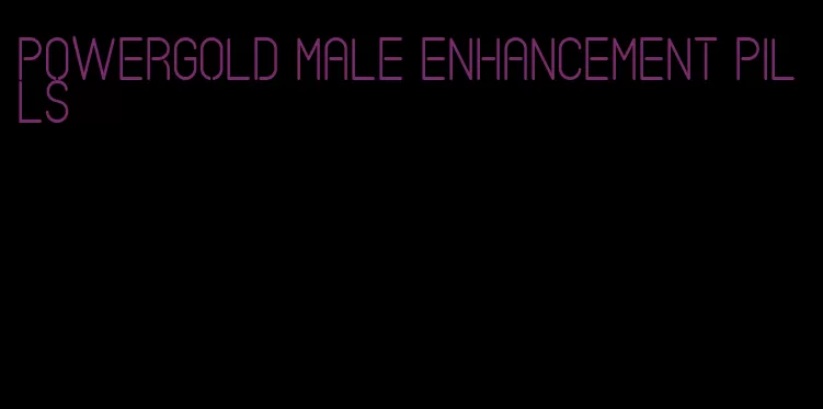 powergold male enhancement pills