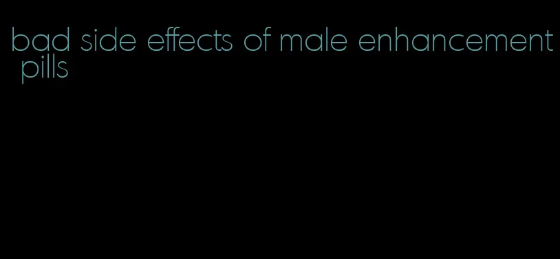 bad side effects of male enhancement pills