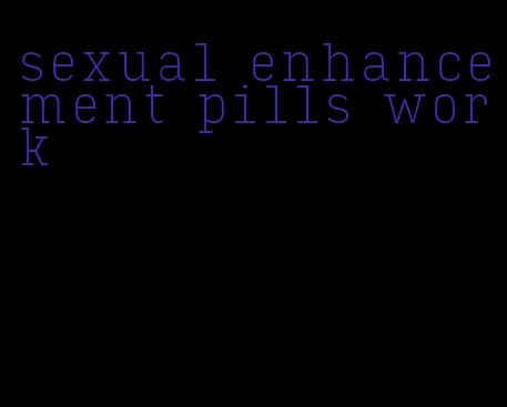 sexual enhancement pills work