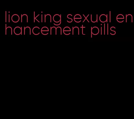 lion king sexual enhancement pills