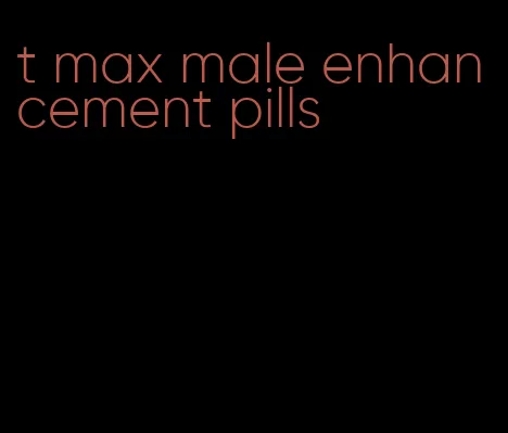 t max male enhancement pills