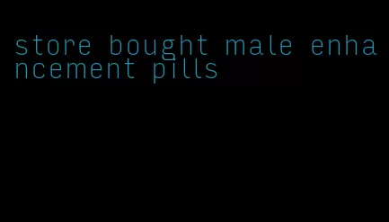 store bought male enhancement pills