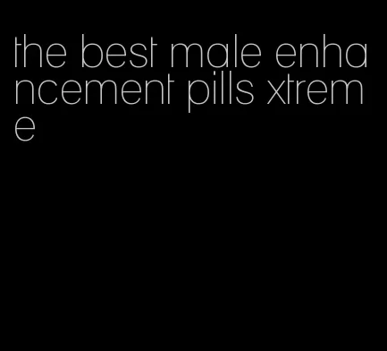 the best male enhancement pills xtreme