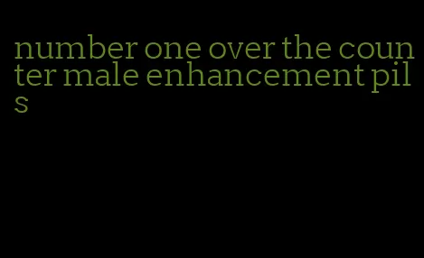 number one over the counter male enhancement pils