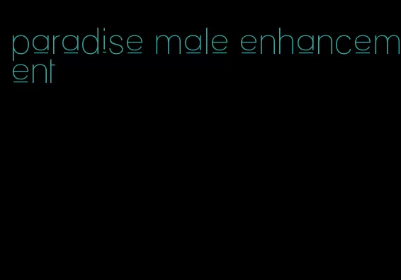 paradise male enhancement