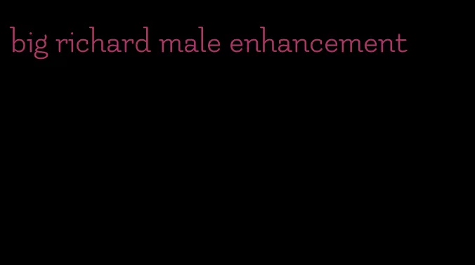 big richard male enhancement