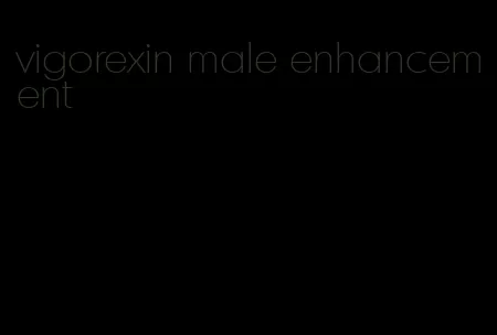 vigorexin male enhancement