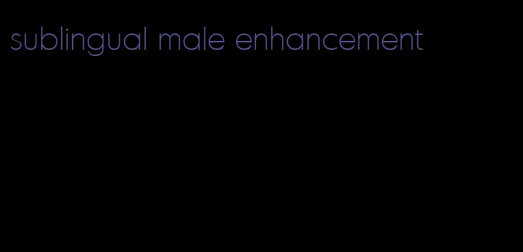 sublingual male enhancement