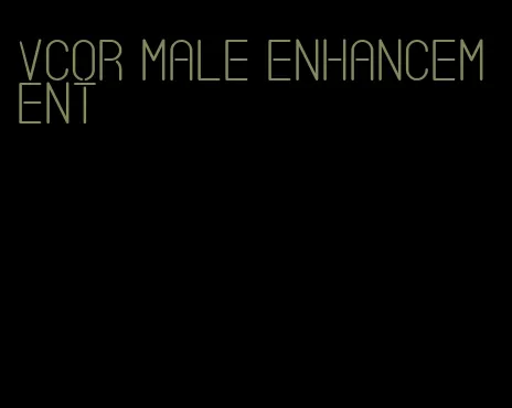 vcor male enhancement