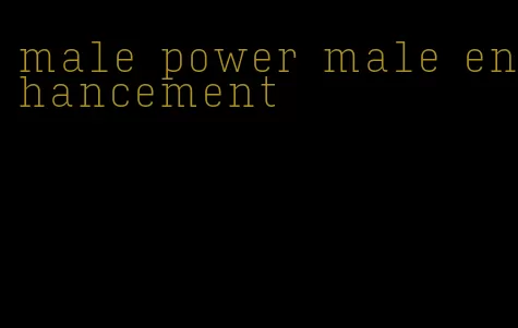 male power male enhancement