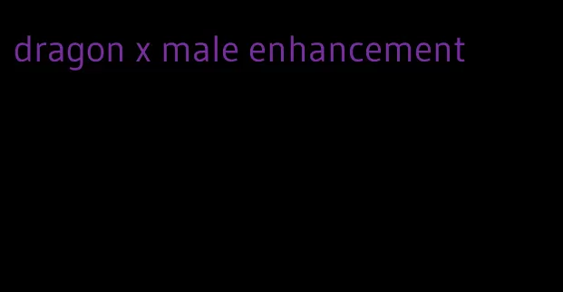 dragon x male enhancement