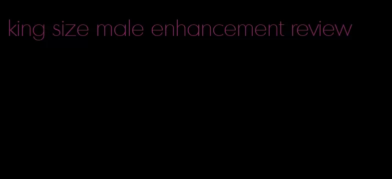 king size male enhancement review