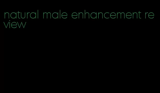 natural male enhancement review