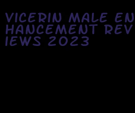 vicerin male enhancement reviews 2023