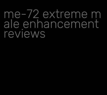 me-72 extreme male enhancement reviews