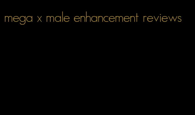 mega x male enhancement reviews